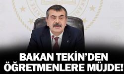 Bakan Tekin'den öğretmenlere yeni müjde !
