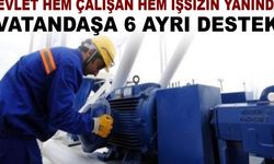 Devlet hem çalışan hem işsizin yanında! Vatandaşa 6 ayrı destek