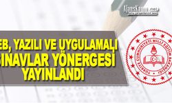 MEB, YAZILI VE UYGULAMALI SINAVLAR YÖNERGESİ Yayımladı