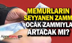 Memurların Seyyanen Zammı Ocak Ayında Zamlanacak mı?