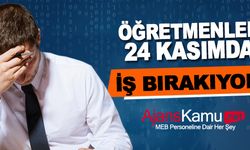 Öğretmenler 24 Kasım'da İş Bırakıyor!