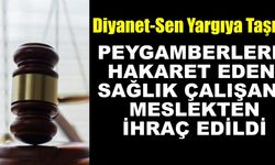 Peygamberlere Hakaret Eden Sağlık Çalışanı Meslekten İhraç Edildi