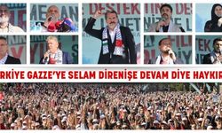 Türkiye Gazze’ye Selam Direnişe Devam diye haykırdı