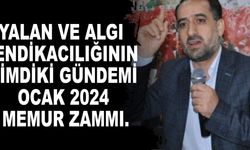 Yalan ve algı sendikacılığının şimdiki gündemi Ocak 2024 memur zammı.