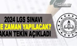 2024 LGS Sınavı Ne Zaman Yapılacak? Bakan Açıkladı