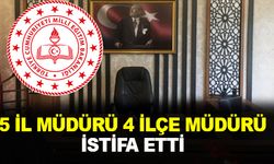 5 il müdürü ve 4 ilçe müdüründen flaş istifa kararı!