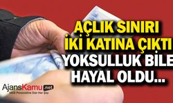 Açlık sınırı iki katına çıktı! Yoksulluk bile hayal oldu...