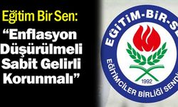Eğitim Bir Sen: "Enflasyon Düşürülmeli Sabit Gelirli Korunmalıdır"