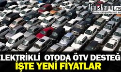 Elektrikli otoya ÖTV desteği! İşte yeni fiyatlar
