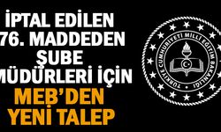 İptal edilen 76. madde şube müdürleri için MEB'den yeni talep!