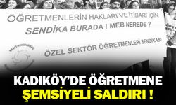 Kadıköy'de Öğretmene Şemsiyeli Saldırıya Tepki