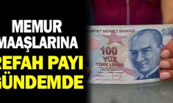Memur maaşlarına refah payı zammı gündemde