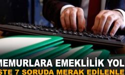 Memurlara emeklilik yolu: İşte 7 soruda merak edilenler