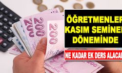 Öğretmenler Kasım ayı seminerlerinde kaç saat ek ders ücreti alacak?