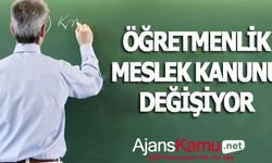 Öğretmenlik Meslek Kanunu Değişiyor!