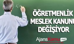 Öğretmenlik Meslek Kanunu Değişiyor! Tarih Belli Oldu
