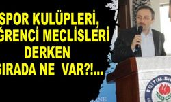 SPOR KULÜPLERİ, ÖĞRENCİ MECLİSLERİ DERKEN SIRADA NE VAR?!...