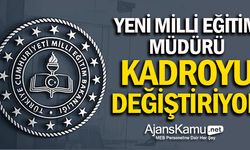 Yeni Milli Eğitim Müdürü, kadrosunu değiştiriyor