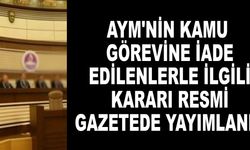 AYM'nin kamu görevine iade edilenlerle ilgili kararı Resmi Gazetede yayımlandı