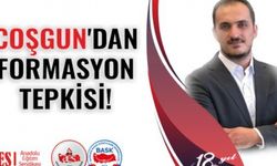 COŞGUN'DAN FORMASYON TEPKİSİ!