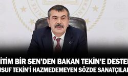 Eğitim Bir Sen'den Bakan'a Destek: "Yusuf Tekin'i hazmedemeyen zavallı sözde sanatçılar."