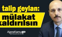 GEYLAN: MÜLAKAT KALDIRILSIN.