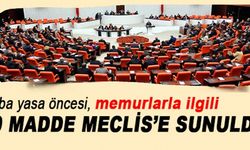 Memurlarla ilgili acil 10 madde Meclis'e sunuldu!