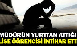 Müdür yurttan attı: Lise öğrencisi intihar etti!