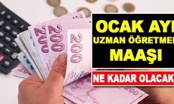 Ocak ayı 1/4 uzman öğretmen maaşı belli oldu
