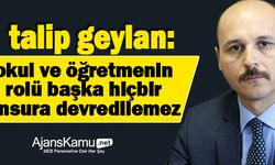 Okul ve Öğretmenin Rol ve İşlevi, Başka Hiçbir Unsura Devredilemez!