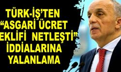 Türk-İş’ten “asgari ücret teklifi netleşti” iddialarına yalanlama