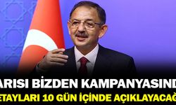 Yarısı Bizden Kampanyası güncelleniyor! Bakan Özhaseki '10 gün içerisinde açıklayacağız'