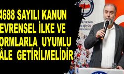 4688 sayılı Kanun evrensel ilke ve normlarla uyumlu hâle getirilmelidir