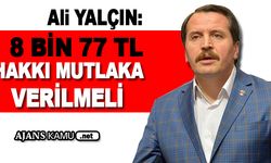 8 bin 77 lira hakkı kesinlikle verilmeli