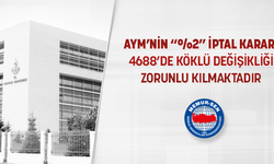 AYM’nin “%2” İptal Kararı 4688’de Köklü Değişikliği Zorunlu Kılmaktadır