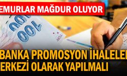 Banka promosyon ihaleleri merkezi olarak yapılmalı