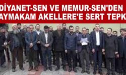 Diyanet-Sen ve Memur-Sen'den Kaymakam Akellere'e sert Tepki!