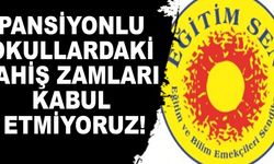 Eğitim Sen: Pansiyonlu Okullardaki Fahiş Zamları Kabul Etmiyoruz!