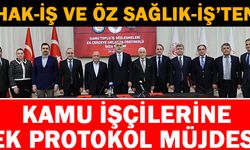 Hak-İş ve Öz Sağlık-İş'ten kamu işçilerine Ek Protokol müjdesi