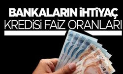 İhtiyaç kredisi faizleri ne kadar? 100 bin TL çeken ne kadar öder?