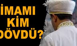 İMAMI KİM DÖVDÜ?
