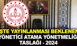 İşte Çıkması Beklenen 2024 MEB Yönetici Atama Yönetmeliği Taslağı