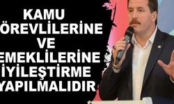 Kamu Görevlilerine ve Emeklilerine İyileştirme Yapılmalıdır