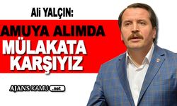 Kamuya personel alımında mülakata karşıyız