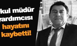Karne gününde eğitim camiasında kahreden ölüm: Müdür yardımcısı hayatını kaybetti