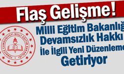 Milli Eğitim Bakanlığı'ndan devamsızlık hakkı ile ilgili önemli düzenleme geliyor