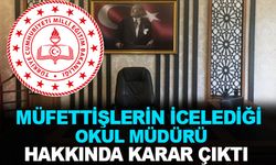 Müfettişlerin incelediği ilçe müdürü hakkında karar!