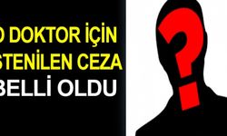 O doktor için istenilen ceza belli oldu