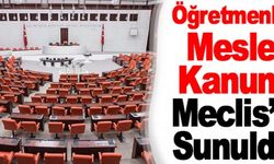 Öğretmenlik Meslek Kanunu meclis'e sunuldu