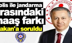 Polis ile jandarma arasındaki maaş farkı Bakan'a soruldu